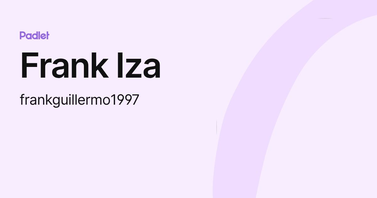 Frank Iza (frankguillermo1997) profile | Padlet