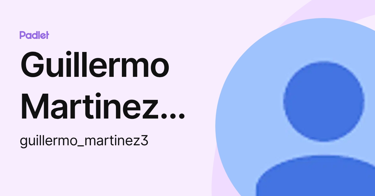 Guillermo Martinez Pascual (guillermo_martinez3) profile | Padlet