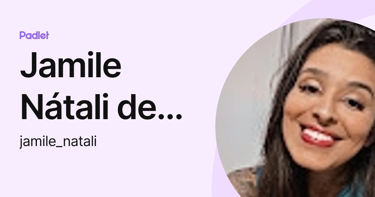 Jamile Nátali de Aguiar (jamile_natali) profile | Padlet