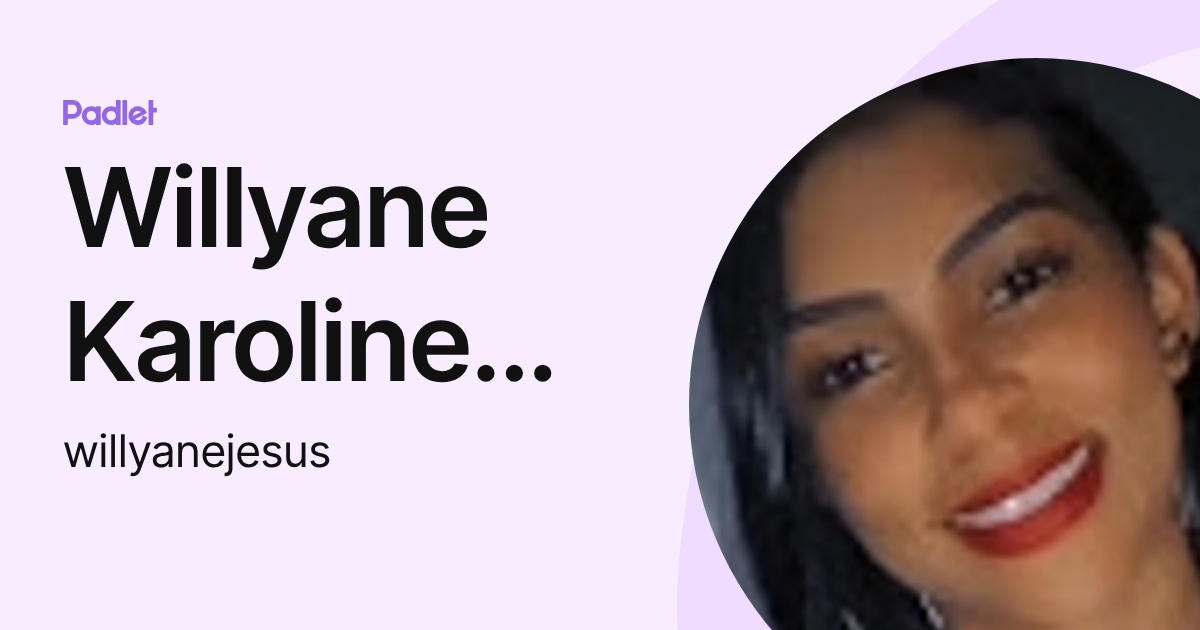 Willyane Karoline Vitoria de Jesus (willyanejesus) profile | Padlet