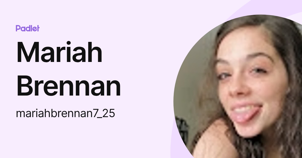 Mariah Brennan (mariahbrennan7_25) profile | Padlet