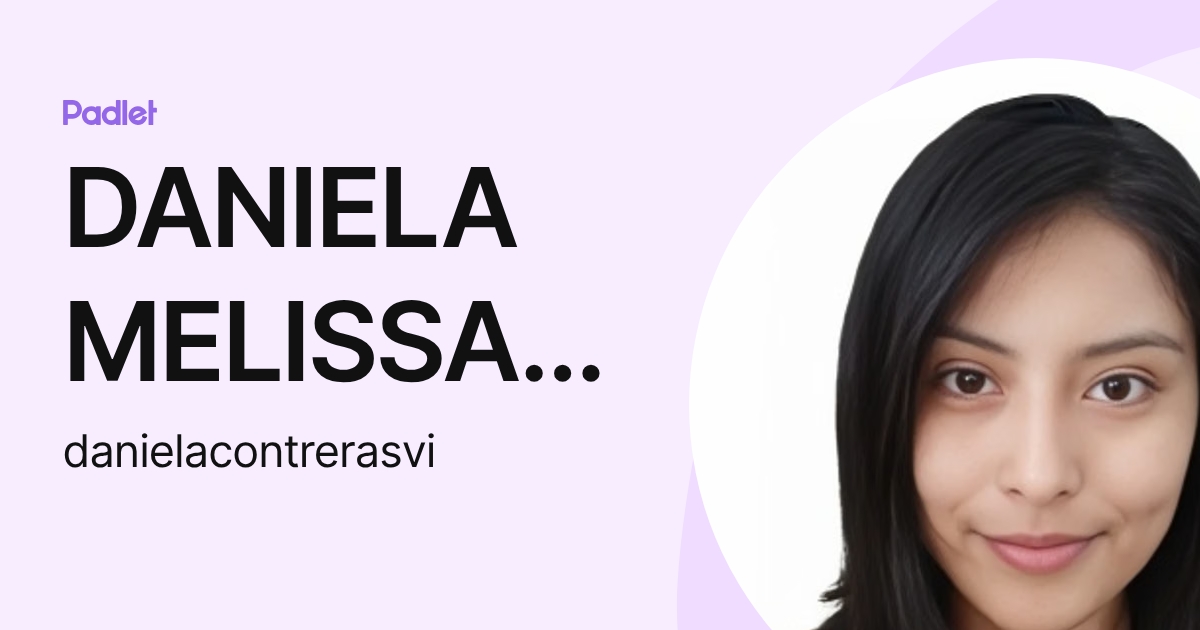 DANIELA MELISSA CONTRERAS VILLAFUERTE (danielacontrerasvi) profile | Padlet