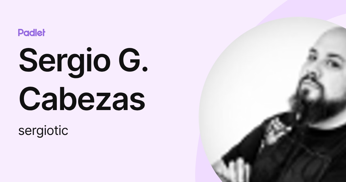 Sergio G. Cabezas (sergiotic) profile | Padlet