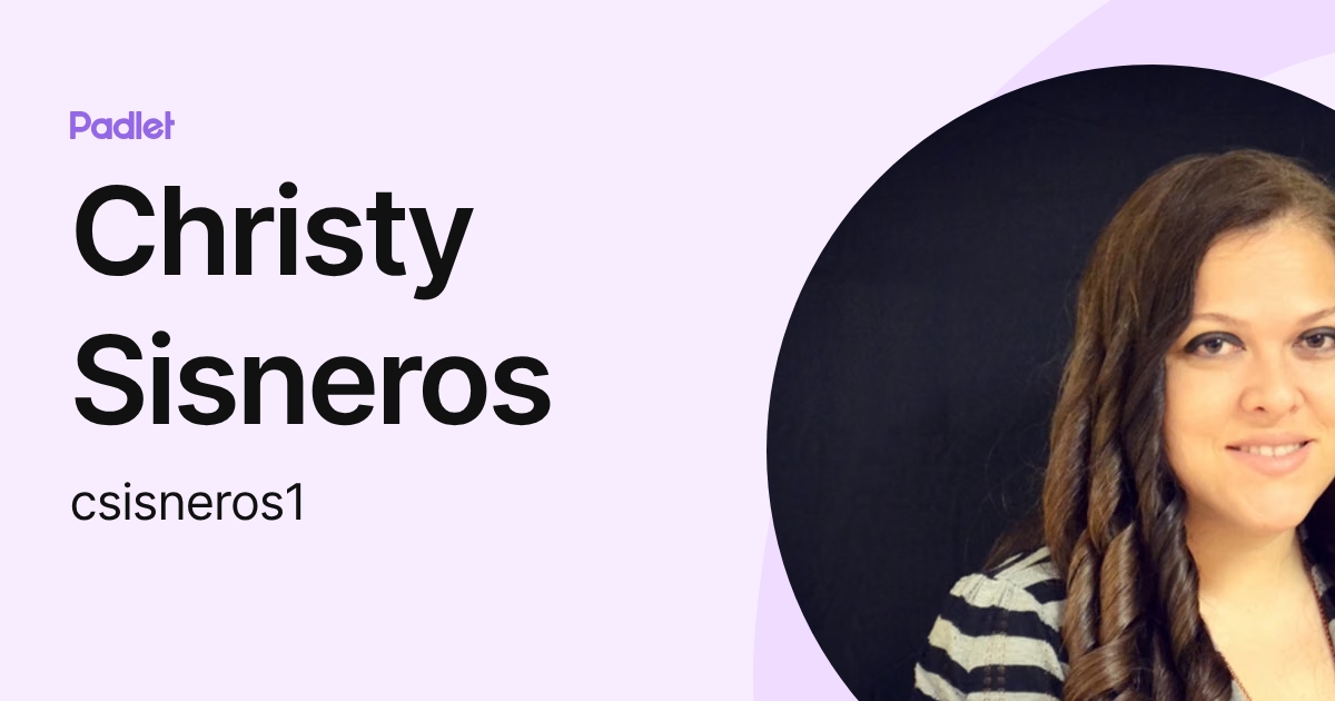 Christy Sisneros (csisneros1) profile | Padlet