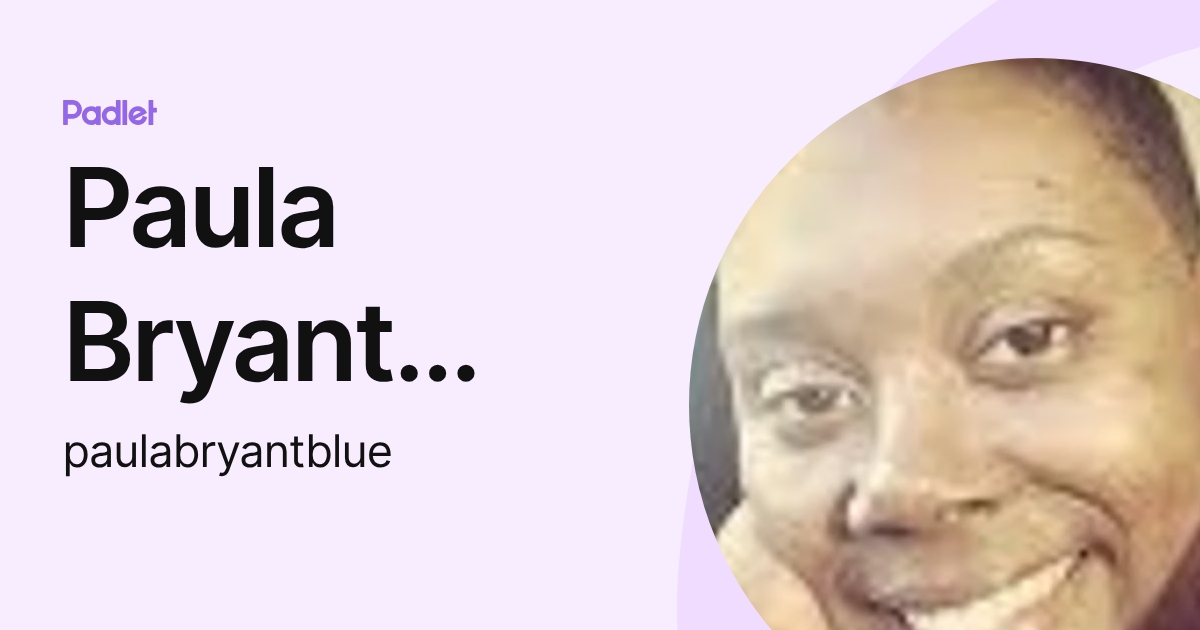 Paula Bryant Blue (paulabryantblue) profile | Padlet
