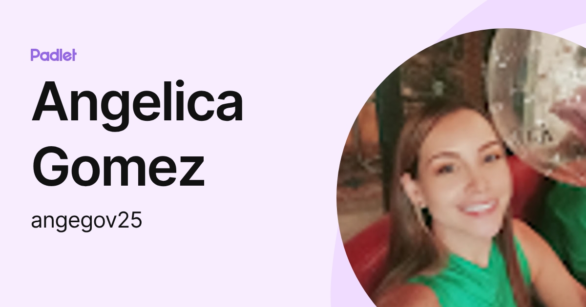 Angelica Gomez (angegov25) profile | Padlet
