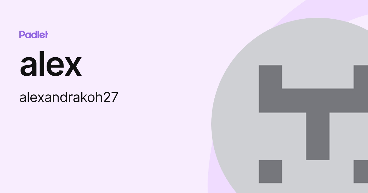 alex (alexandrakoh27) profile | Padlet