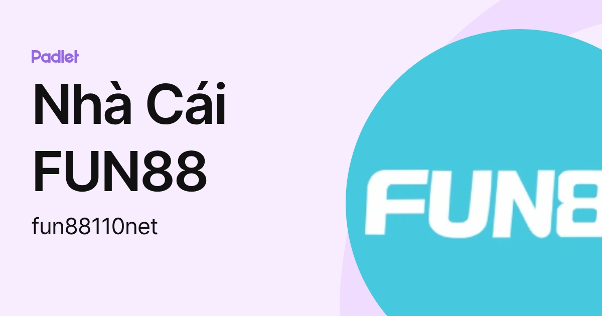Nhà Cái FUN88 (fun88110net) profile | Padlet