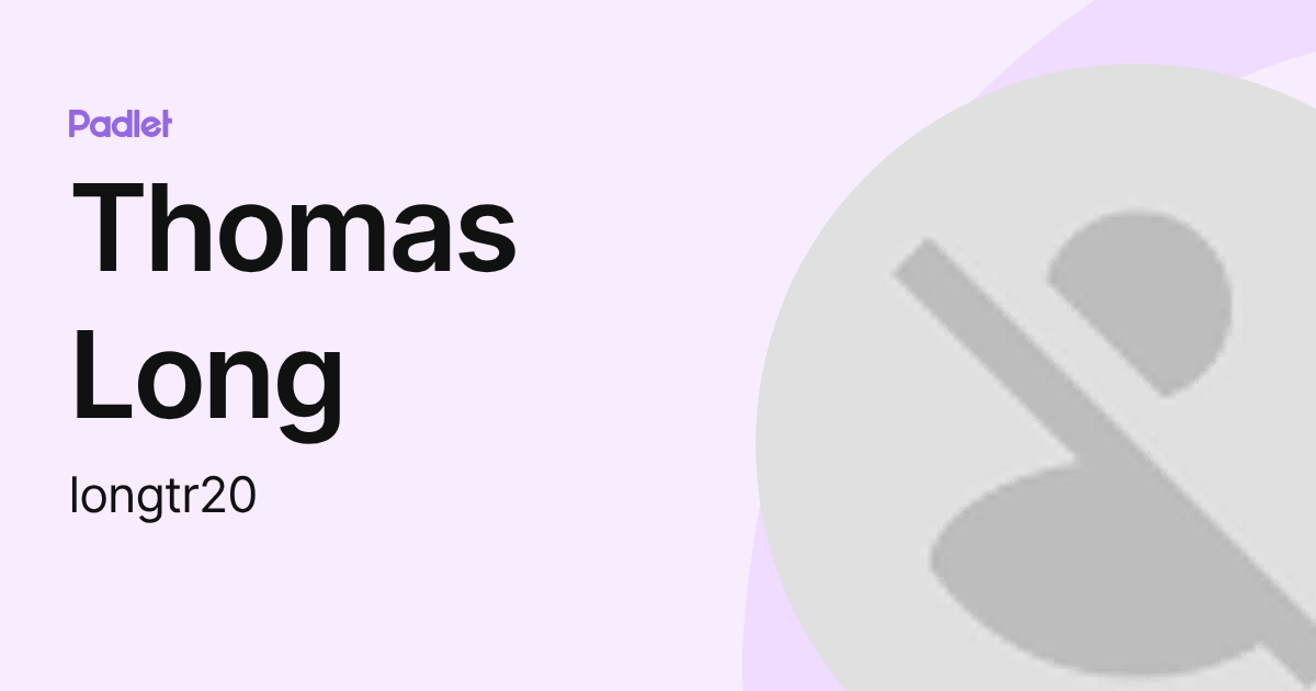 Thomas Long (longtr20) profile | Padlet