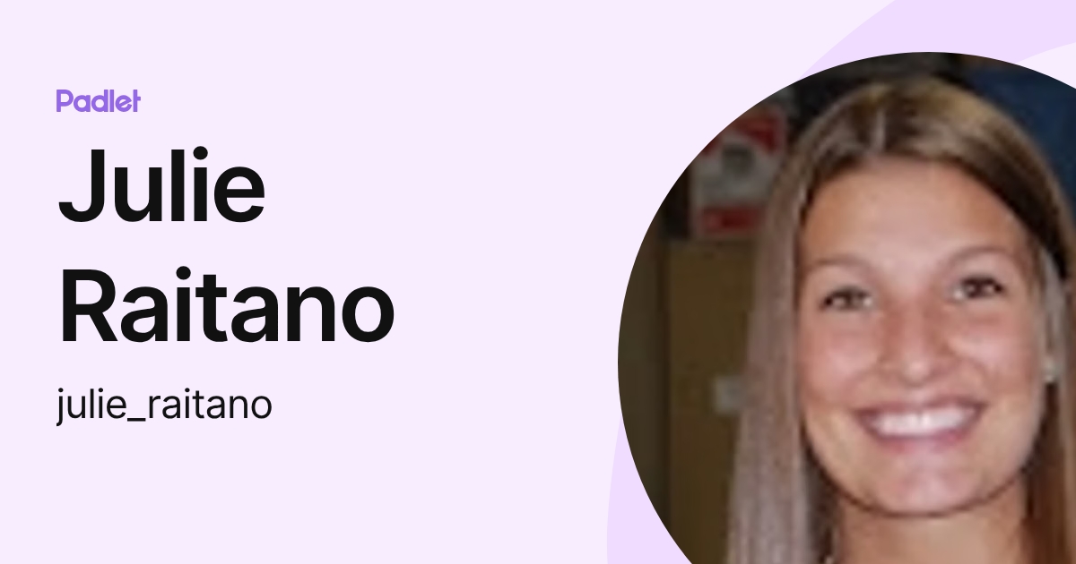 Julie Raitano (julie_raitano) profile | Padlet