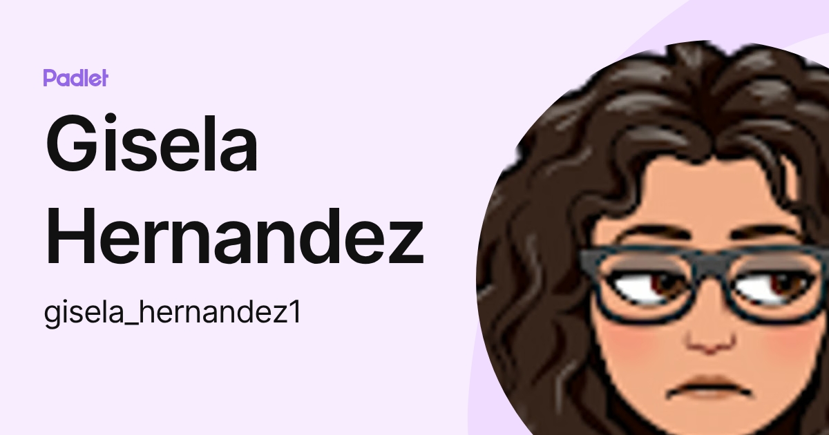 Gisela Hernandez (gisela_hernandez1) profile | Padlet