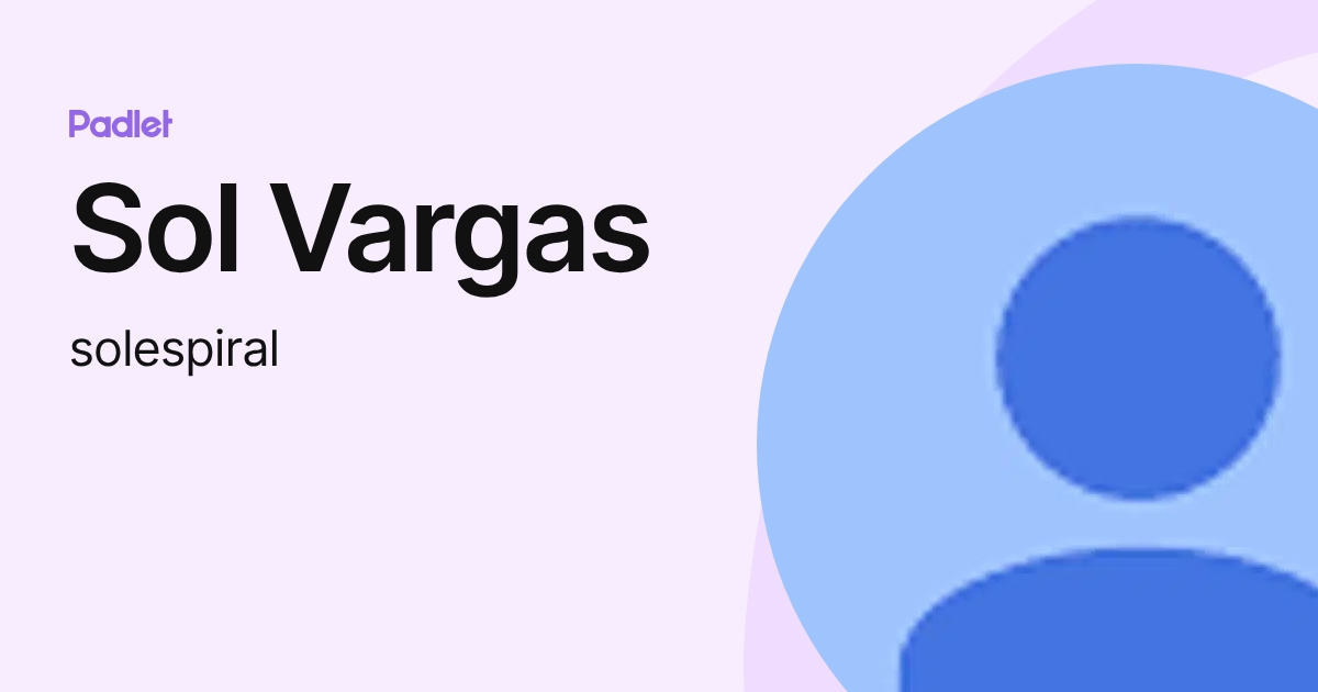Sol Vargas (solespiral) profile | Padlet