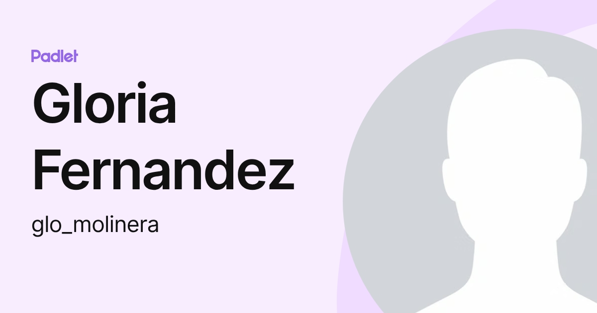 Gloria Fernandez (glo_molinera) profile | Padlet