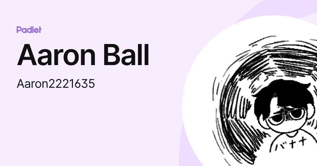 Aaron Ball (Aaron2221635) profile | Padlet