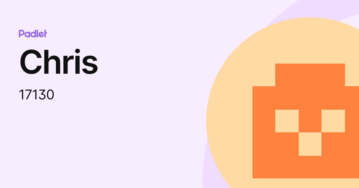 Chris (17130) profile | Padlet