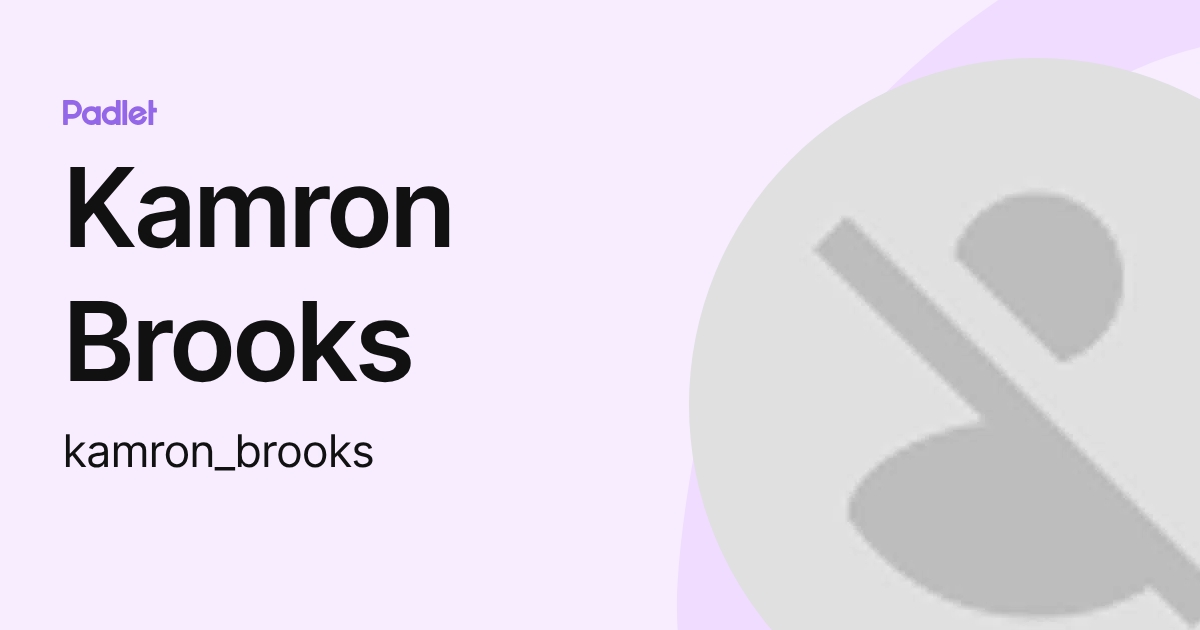 Kamron Brooks (kamron_brooks) profile | Padlet