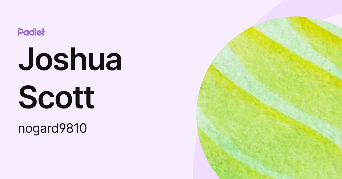 Joshua Scott (nogard9810) profile | Padlet