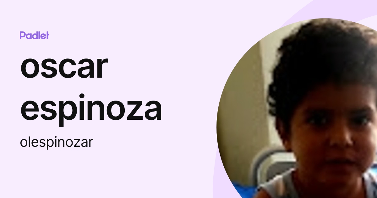 oscar espinoza (olespinozar) profile | Padlet