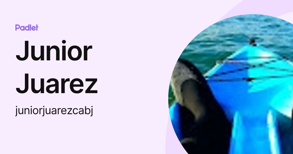 Junior Juarez (juniorjuarezcabj) profile | Padlet