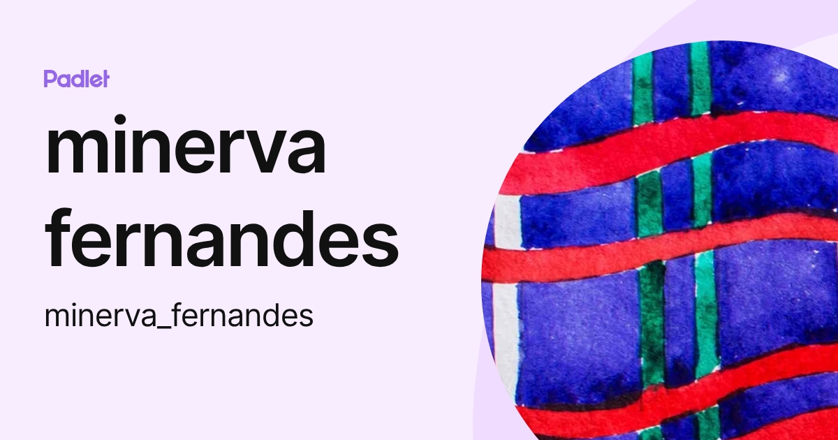 minerva fernandes (minerva_fernandes) profile | Padlet