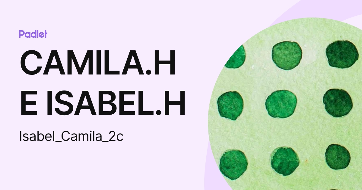 CAMILA.H E ISABEL.H (Isabel_Camila_2c) profile | Padlet