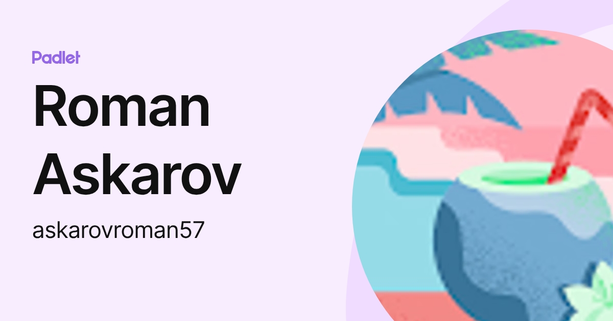 Roman Askarov (askarovroman57) profile | Padlet