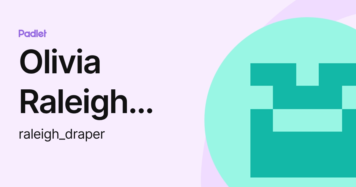 Olivia Raleigh Victoria (raleigh_draper) profile | Padlet