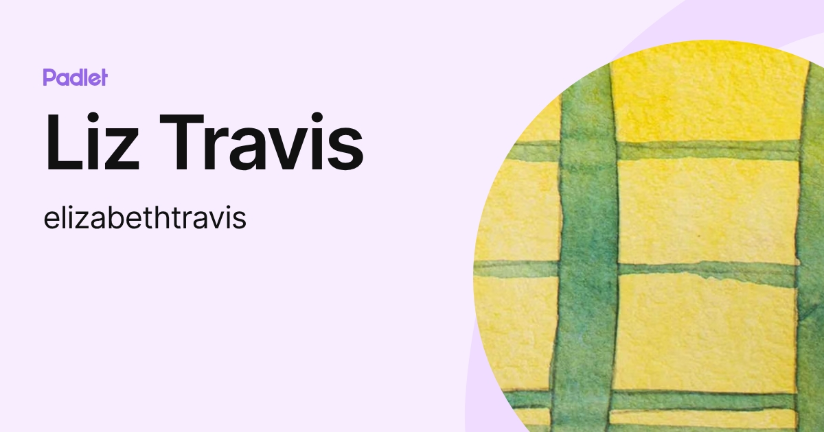 Liz Travis (elizabethtravis) profile | Padlet