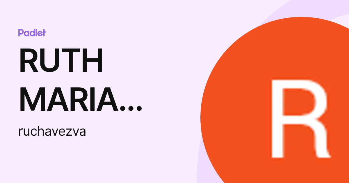 RUTH MARIA CHAVEZ VALERIO (ruchavezva) profile | Padlet