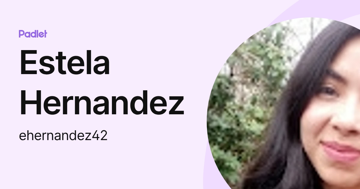Estela Hernandez (ehernandez42) profile | Padlet