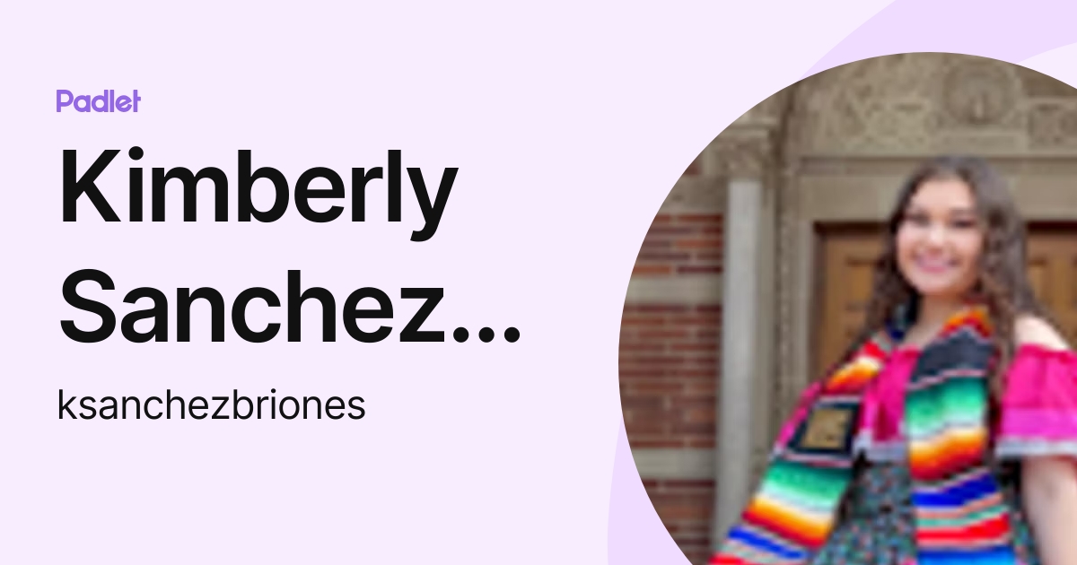 Kimberly Sanchez Briones (ksanchezbriones) profile | Padlet