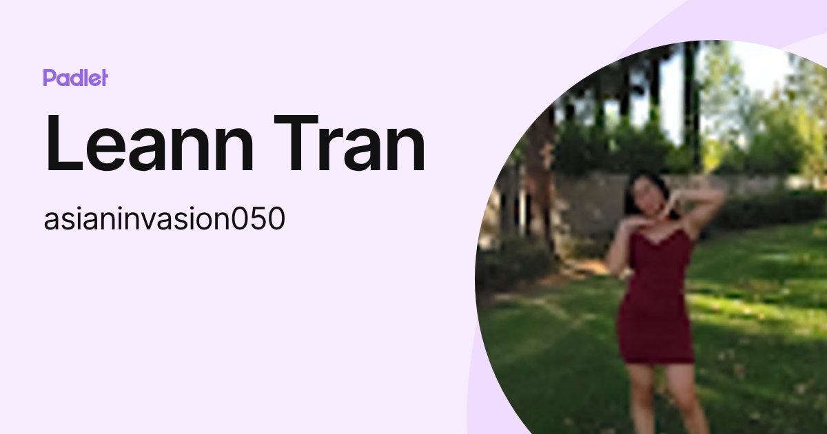 Leann Tran (asianinvasion050) profile | Padlet