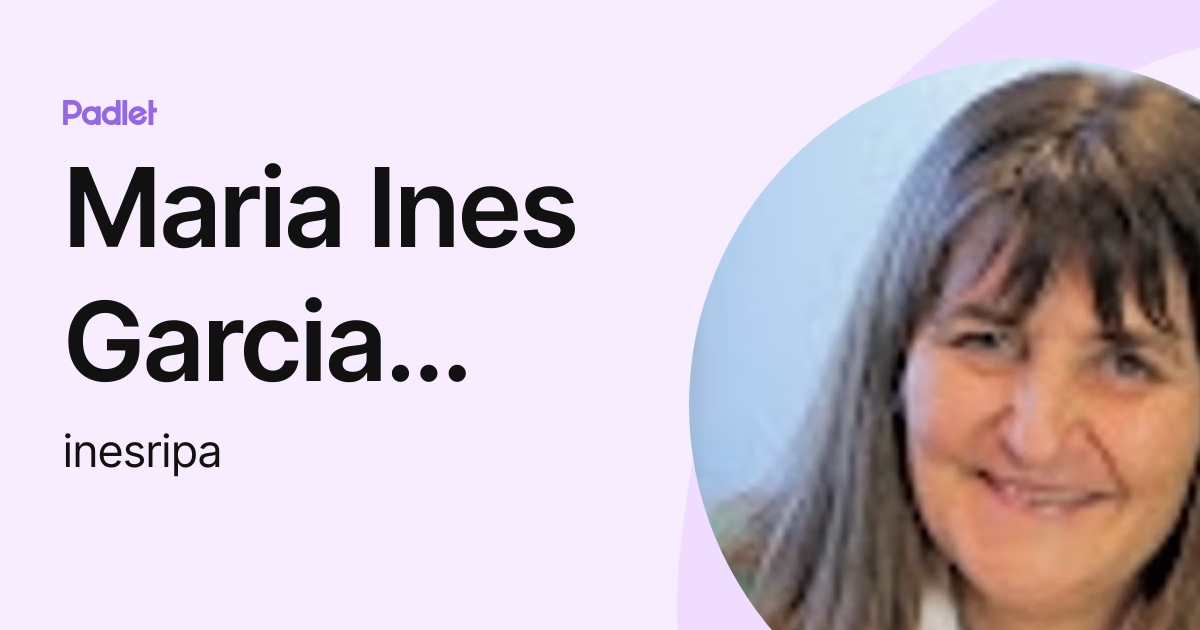 Maria Ines Garcia Ripa (inesripa) profile | Padlet