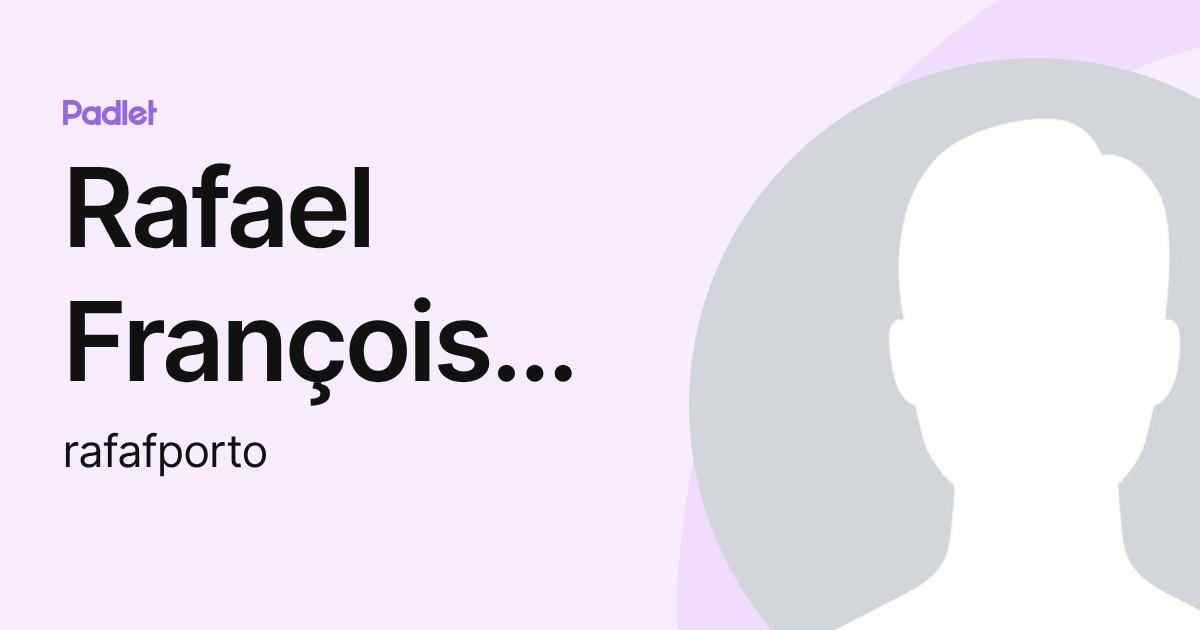 Rafael François Porto (rafafporto) profile | Padlet