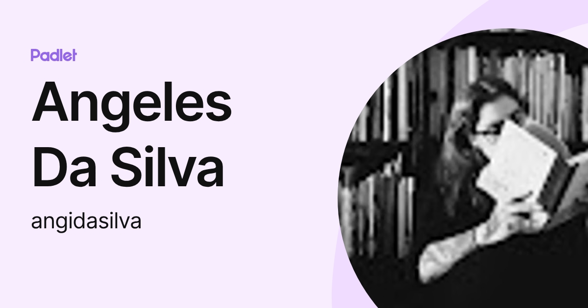 Angeles Da Silva (angidasilva) profile | Padlet