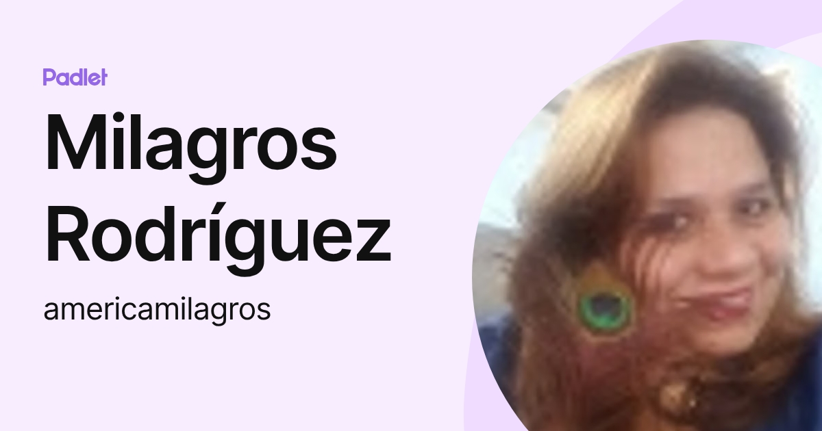 Milagros Rodríguez (americamilagros) profile | Padlet