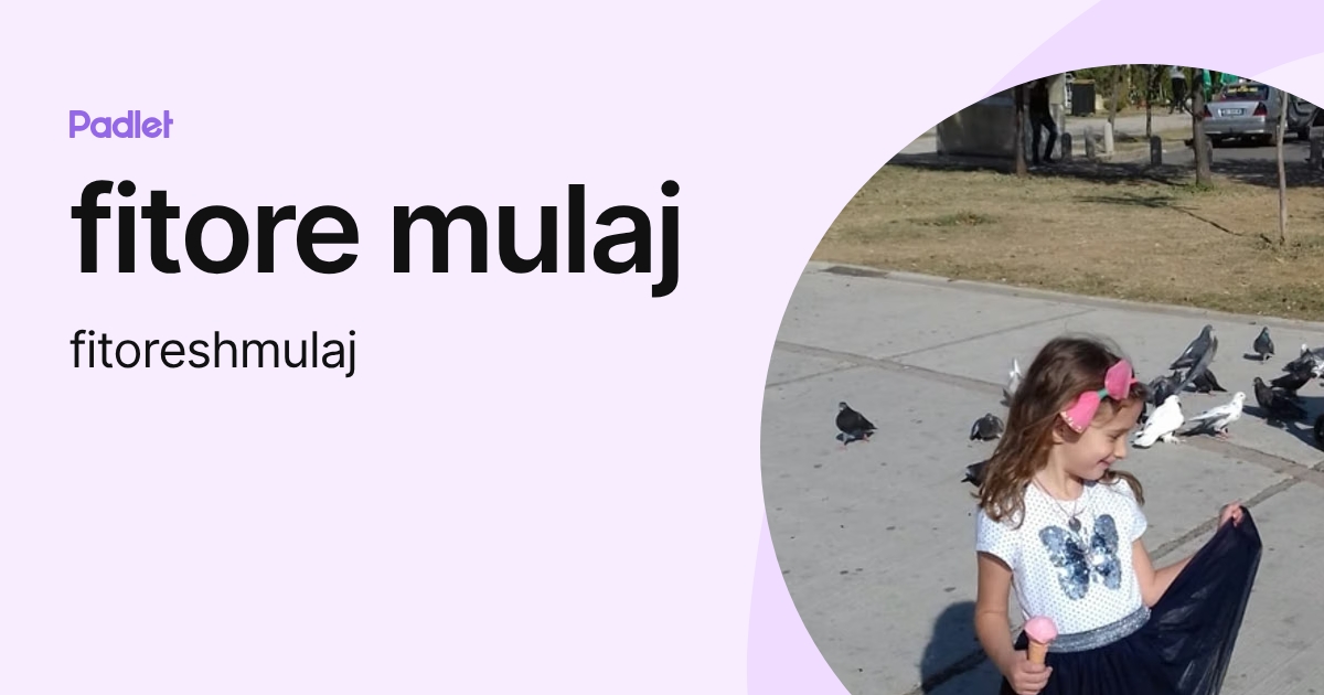 Fitore fitore mulaj (fitoreshmulaj) profile | Padlet