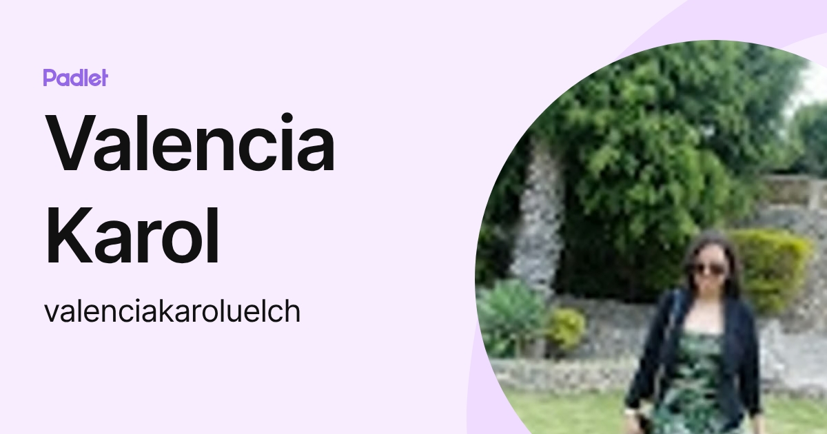 Valencia Karol (valenciakaroluelch) profile | Padlet