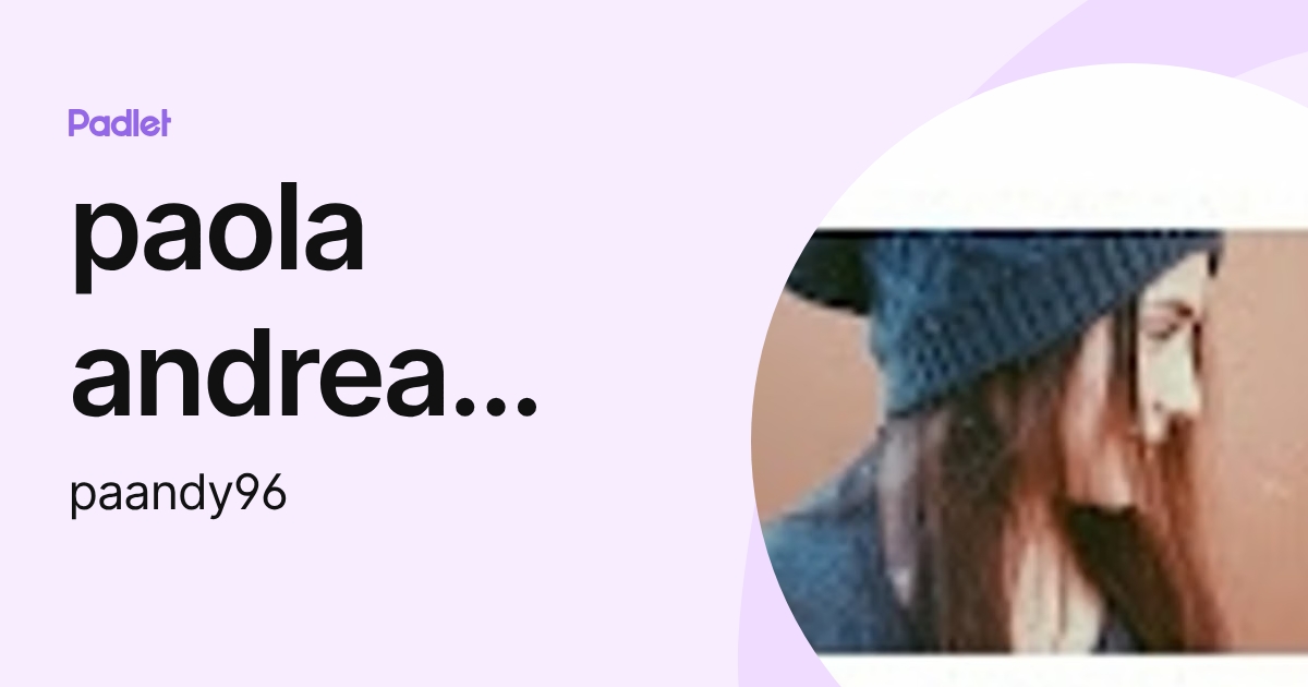paola andrea fernandez castellanos (paandy96) profile | Padlet