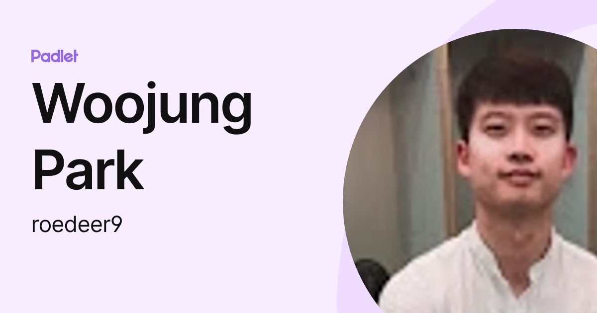 Woojung Park (roedeer9) profile | Padlet