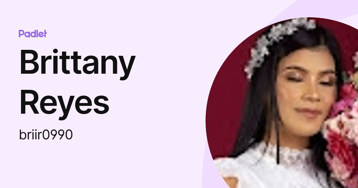 Brittany Reyes (briir0990) profile | Padlet