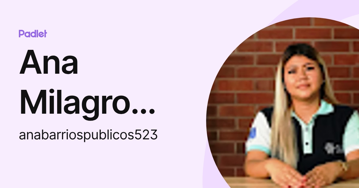 Ana Milagro Barrios Portillo (anabarriospublicos523) profile | Padlet