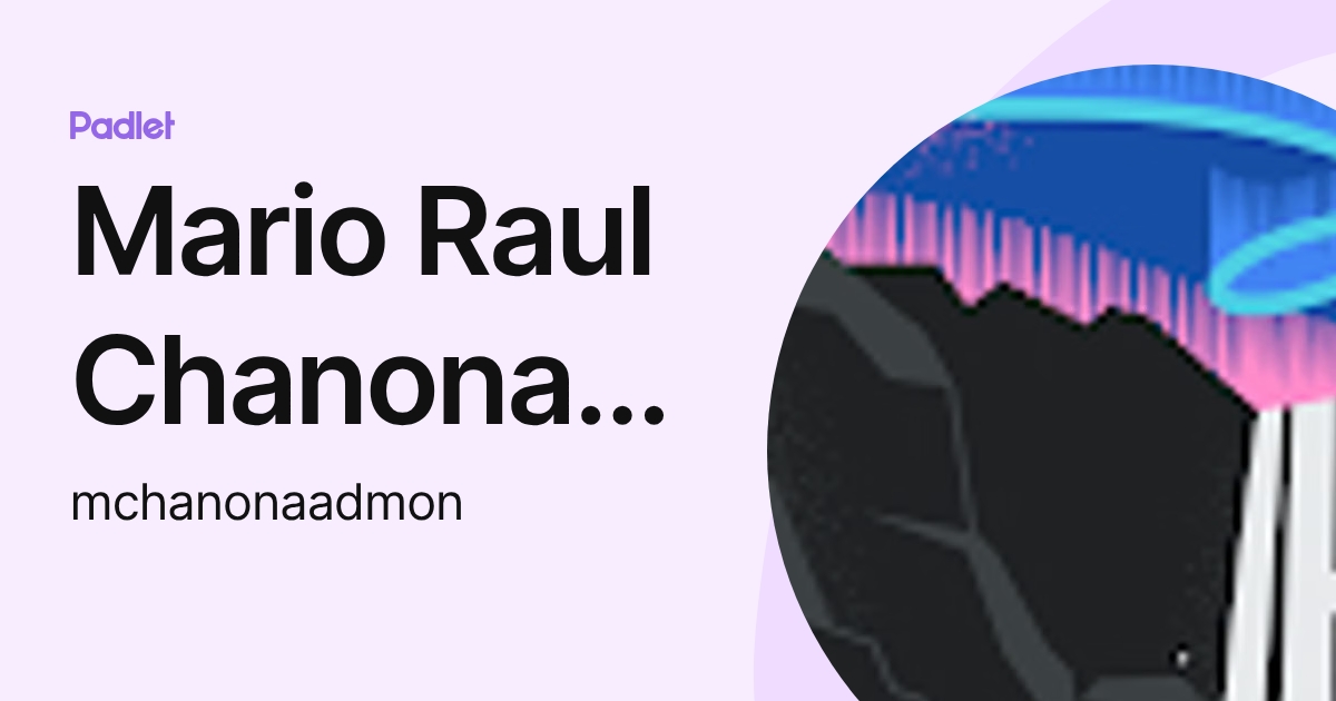 Mario Raul Chanona Hernandez (mchanonaadmon) profile | Padlet