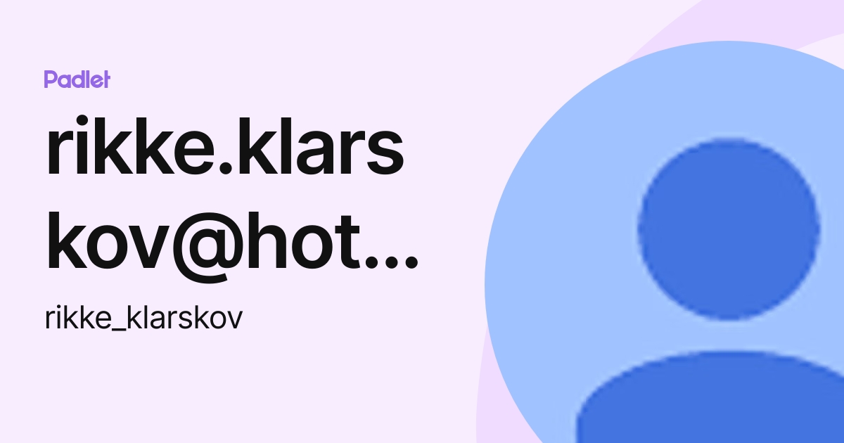 rikke.klarskov@hotmail.com (rikke_klarskov) profile | Padlet