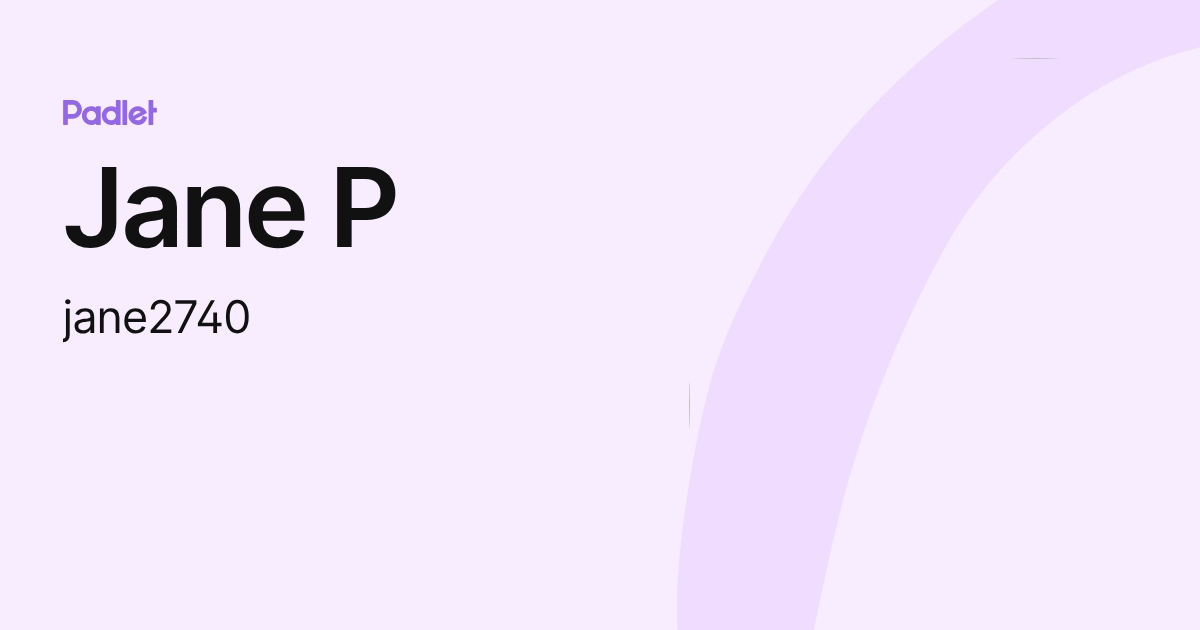 Jane P (jane2740) profile | Padlet