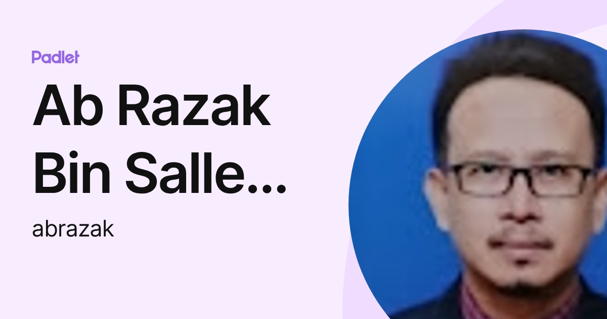 Ab Razak Bin Salleh salleh (abrazak) profile | Padlet