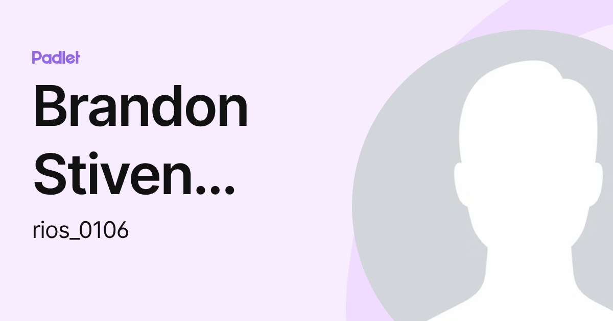 Brandon Stiven Rodriguez Rios (rios_0106) profile | Padlet
