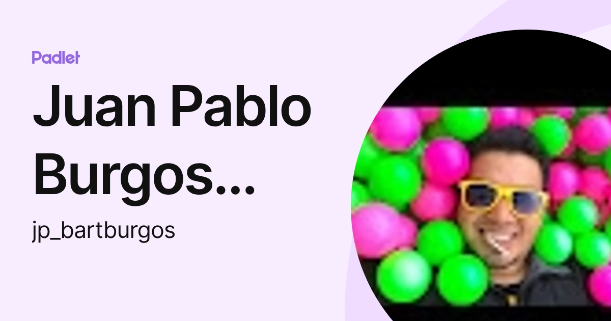 Juan Pablo Burgos Martinez (jp_bartburgos) profile | Padlet
