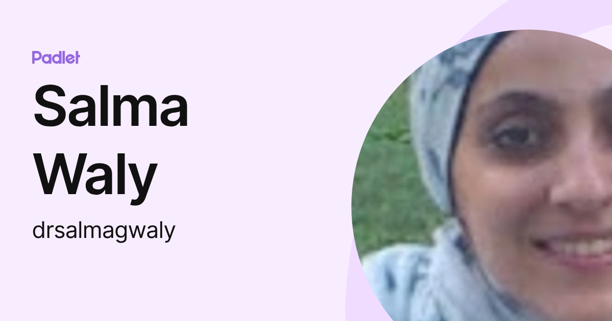 Salma Waly (drsalmagwaly) profile | Padlet