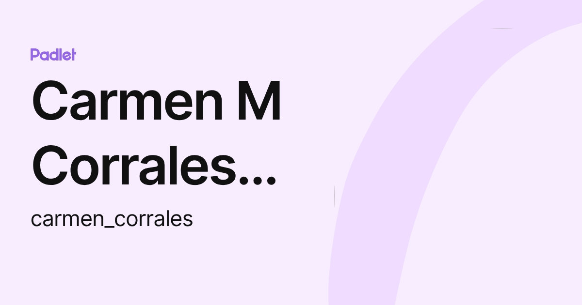 Carmen M Corrales Cintron (carmen_corrales) profile | Padlet